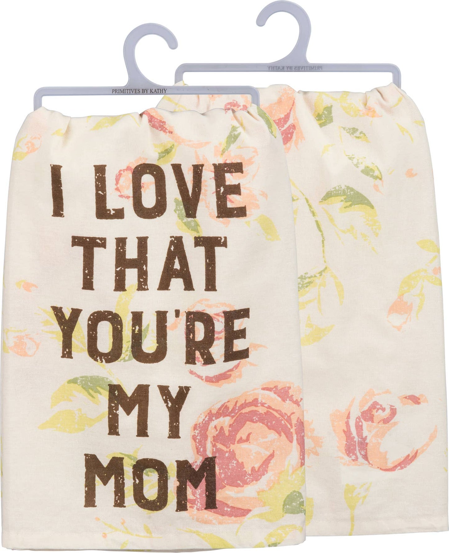 I Love That You're My Mom Kitchen Towel