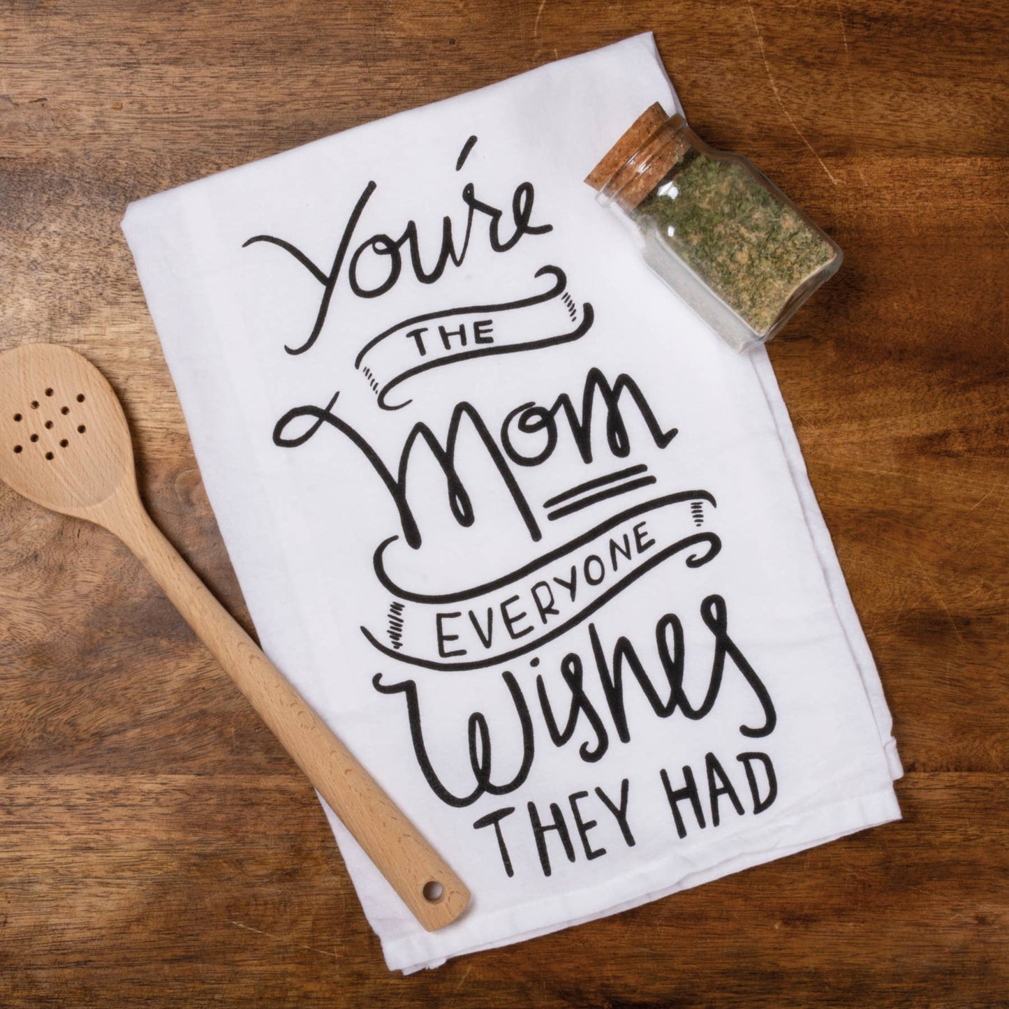 You're The Mom Everyone Wishes Kitchen Towel