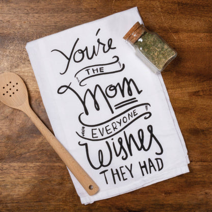 You're The Mom Everyone Wishes Kitchen Towel
