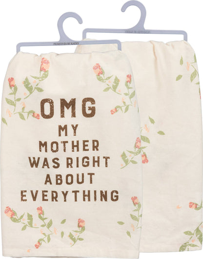 Floral OMG My Mother Was Right Kitchen Towel