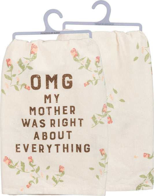 Floral OMG My Mother Was Right Kitchen Towel