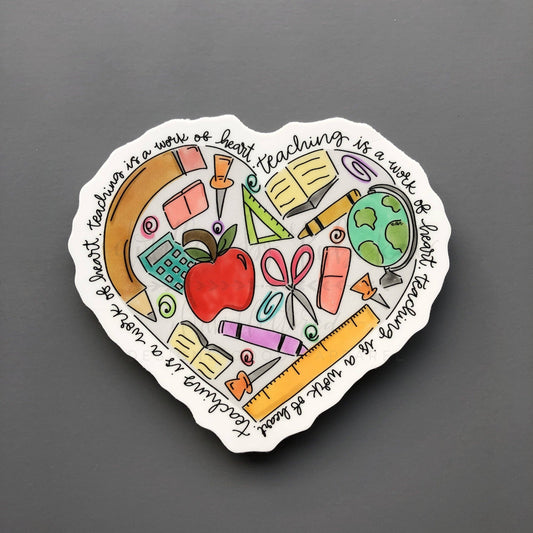 Teaching is a Work of Heart Sticker