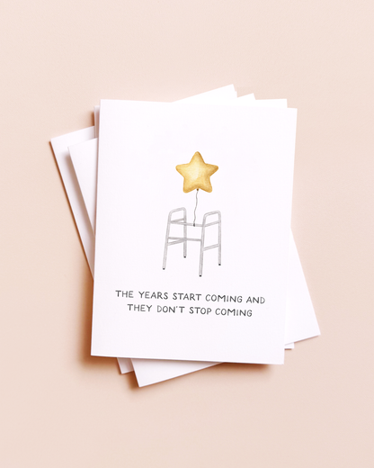 The Years Start Coming — Funny Millennial Birthday Card