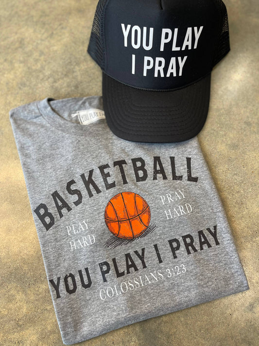 You Play I Pray | Basketball Tee