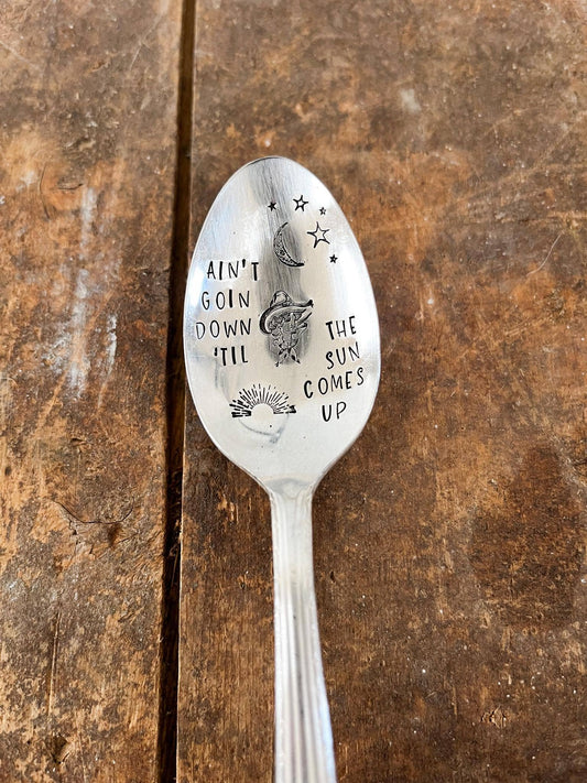Ain’t Goin Down Til The Sun Comes Up Vintage Stamped Spoon